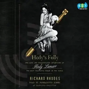 Hedy's Folly: The Life and Breakthrough Inventions of Hedy Lamarr, the Most Beautiful Woman in the World (Audiobook) (Repost)