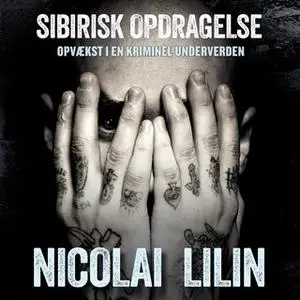 «Sibirisk opdragelse» by Nicolai Lilin