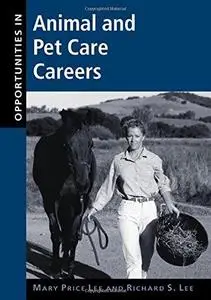 Opportunities in Animal and Pet Care Careers, Rev Edition