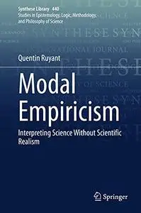 Modal Empiricism: Interpreting Science Without Scientific Realism