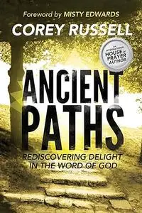 Ancient Paths: Rediscovering Delight in the Word of God