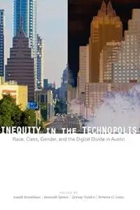 Inequity in the Technopolis: Race, Class, Gender, and the Digital Divide in Austin