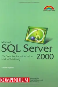 SQL Server 2000 Kompendium . Für Datenbankadministration und -entwicklung