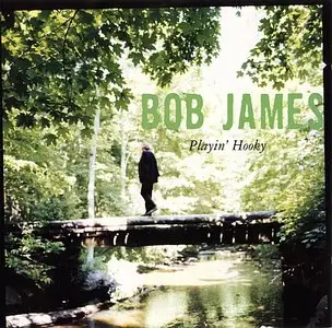 Bob James - Playin' Hooky (1997) {Warner} [Repost]