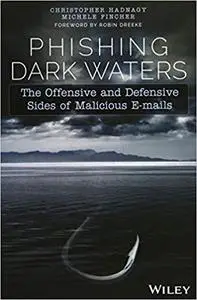 Phishing Dark Waters: The Offensive and Defensive Sides of Malicious Emails