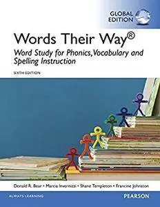 Words Their Way: Word Study for Phonics, Vocabulary, and Spelling Instruction, Global Edition