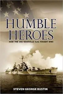 Humble Heroes, How The USS Nashville CL43 Fought WWII