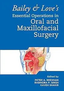 Bailey & Love's Essential Operations in Oral & Maxillofacial Surgery