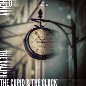 «The Caliph, Cupid And The Clock» by O.Henry