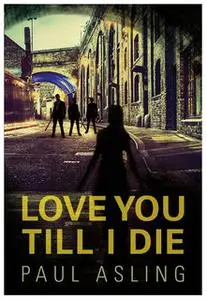 «Love You Till I Die» by Paul Asking