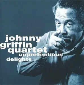 Johnny Griffin Quartet - Unpretentious Delights (1978)