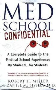 Med School Confidential: A Complete Guide to the Medical School Experience: By Students, for Students
