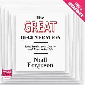 «The Great Degeneration» by Niall Ferguson