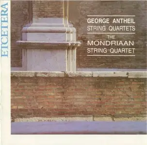 George Antheil - String Quartets - Mondriaan String Quartet (1990)