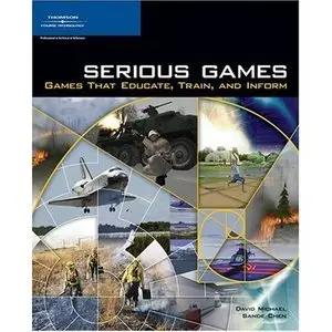 David Michael, Sande Chen, "Serious Games: Games That Educate, Train, and Inform" (repost)