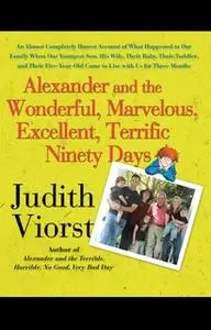 «Alexander and the Wonderful, Marvelous, Excellent, Terrific Ninety Days» by Judith Viorst