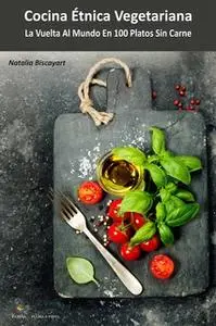 «Cocina étnica vegetariana» by Natalia Biscayart
