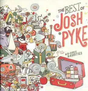 Josh Pyke - The Best of Josh Pyke, B-Sides & Rarities (2017)