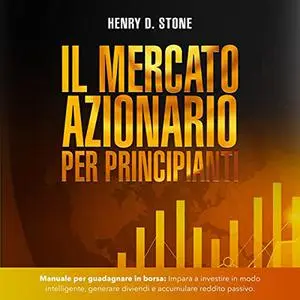 «Il mercato azionario per principianti» by Henry D. Stone