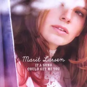 Marit Larsen - If A Song Could Get Me You (RE Edition) (2010)