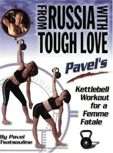 From Russia with Tough Love: Pavel's Kettlebell Workout for a Femme Fatale [Repost]