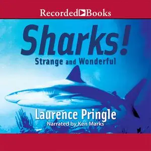 «Sharks! Strange and Wonderful» by Laurence Pringle