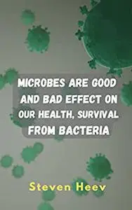 Microbes are Good and Bad Effect on our Health, survival from Bacteria