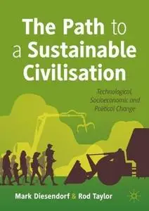 The Path to a Sustainable Civilisation: Technological, Socioeconomic and Political Change