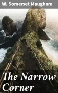 «The Narrow Corner» by William Somerset Maugham