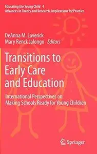 Transitions to Early Care and Education: International Perspectives on Making Schools Ready for Young Children