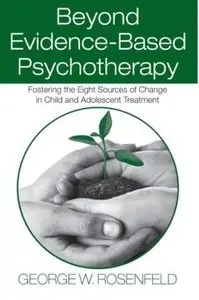 Beyond Evidence-Based Psychotherapy: Fostering the Eight Sources of Change in Child and Adolescent Treatment (Repost)