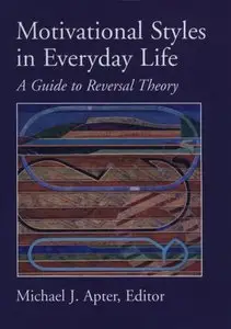 Motivational Styles in Everyday Life: A Guide to Reversal Theory