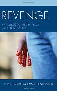 Revenge: Narcissistic Injury, Rage, and Retaliation (repost)