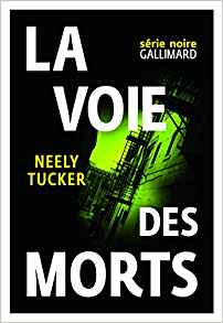 La voie des morts - Neely Tucker