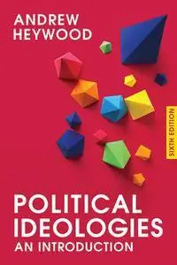 Political Ideologies: An Introduction, 6th Edition