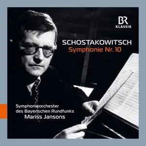Bavarian Radio Symphony Orchestra & Mariss Jansons - Shostakovich: Symphony No. 10 in E Minor, Op. 93 (Live) (2019)
