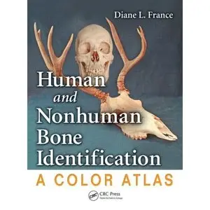 Human and Nonhuman Bone Identification: A Color Atlas (Repost)