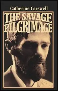 The Savage Pilgrimage: A Narrative of D. H. Lawrence
