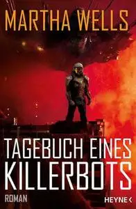 Martha Wells - Tagebuch eines Killerbots (2019)