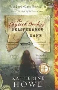 Katherine Howe - The Physick Book of Deliverance Dane