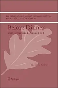 Before Dinner: Philosophy and Ethics of Food