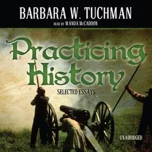 «Practicing History» by Barbara W. Tuchman
