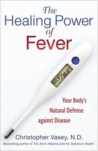The Healing Power of Fever: Your Body's Natural Defense against Disease