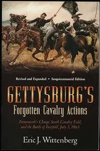 Gettysburg's Forgotten Cavalry Actions: Farnsworth's Charge, South Cavalry Field, and the Battle of Fairfield, July 3, 1863