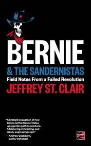 Bernie & the Sandernistas: Field Notes From a Failed Revolution (Repost)