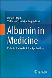 Albumin in Medicine: Pathological and Clinical Applications (Repost)