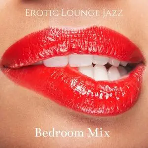 Love Music Zone - Erotic Lounge Jazz: Bedroom Mix (2021) {Café Lounge Jazz Performance}