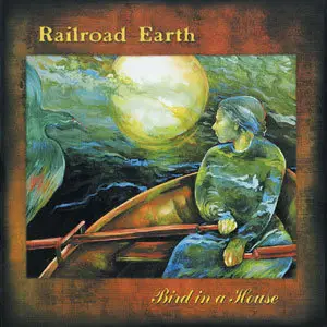 Railroad Earth - Bird in a House (2002)