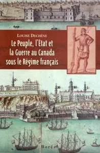 Le Peuple, l'Etat et la Guerre au Canada sous le Régime français