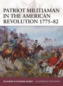 Patriot Militiaman in the American Revolution 1775-82 (Osprey Warrior 176)